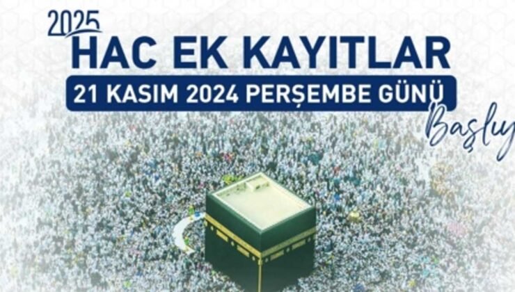 Hac Ek Kayıtları 21 Kasım 2024 Perşembe günü başlıyor