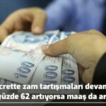 ”Kira yüzde 62 artıyorsa, maaş da artmalı”