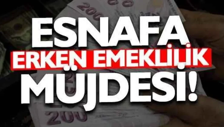 Esnafa erken emeklilik müjdesi gelebilir!