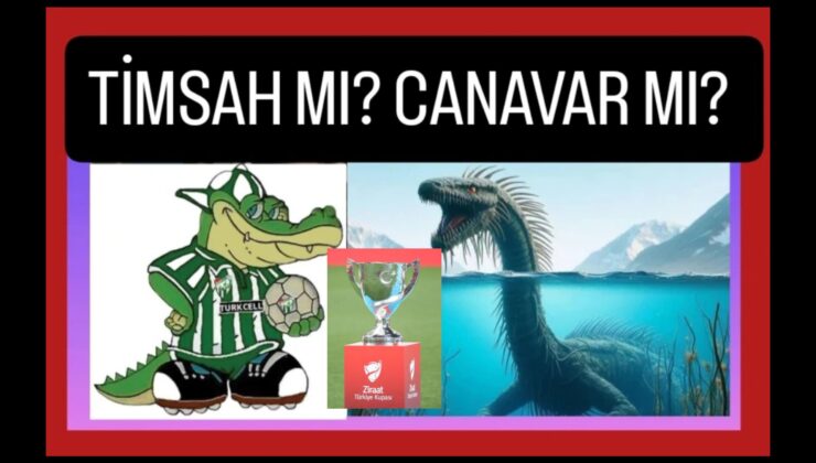 Ziraat Türkiye Kupasında timsah mı canavar mı?