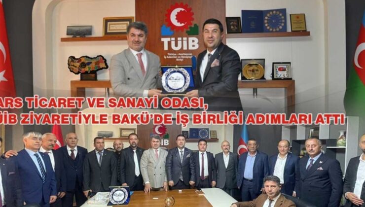 Kars Ticaret ve Sanayi Odası, TÜİB ziyaretiyle Bakü’de İşbirliği Adımları Attı