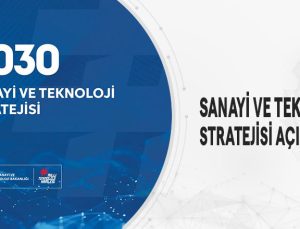 2030 Sanayi ve Teknoloji Stratejisi Açıklandı