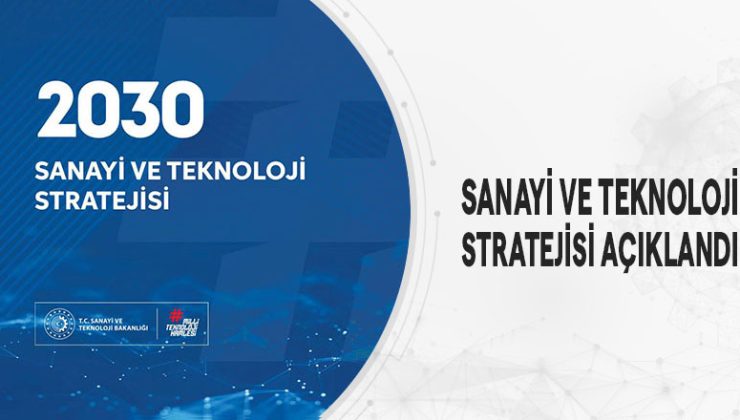 2030 Sanayi ve Teknoloji Stratejisi Açıklandı