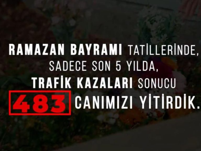 5 yılda Ramazan Bayramı tatillerinde 483 canımızı yitirdik