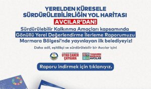 “Avcılar Belediyesi’nden Sürdürülebilirlikte Öncü Adım VLR İlerleme Raporu Yayınlandı”
