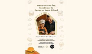 Babalar Günü’ne lezzetli ve eğlenceli bir başlangıç: Bulvar 216’da Baba-Çocuk Hamburger Atölyesi!