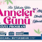 Büyükşehir, Anneler Günü’nü özel bir programla kutlayacak;”Bir gülüşün yeter anne”