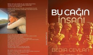 Bedia Ceylan Güzelce’den Belleğe, Zamanın Ruhuna ve İç Sesimize Yolculuk: “Bu Çağın İnsanı” Raflarda