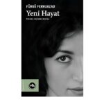 Fars Edebiyatının önemli ismi Füruğ Ferruhzad’ın “Yeni Hayat”ı şiirseverleri bekliyor