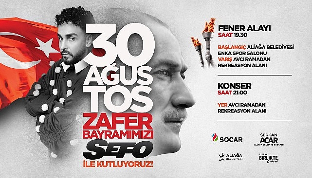Aliağa’da 30 Ağustos Zafer Bayramı Fener Alayı ve Sefo Konseri İle Kutlanacak