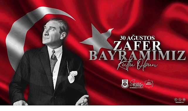 Başkan Kalaycı’nın 30 Ağustos Zafer Bayramı Mesajı