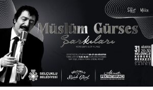 Selçuklu Kongre Merkezi’nde “Müslüm Gürses Şarkıları” Yankılanacak