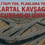 Altyapı Yok, Planlama Yok, Belediyeden Açıklama Yok: Kartal Kavşağı Ucube mi Oluyor?