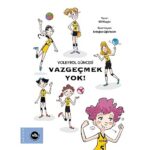 Çocuklara voleybol sevgisini aşılamayı amaçlayan serinin ilk kitabı: “Vazgeçmek Yok!” yayımlandı