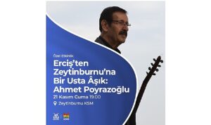“Zeytinburnu’nda Ercişli Bir Usta Âşık: Ahmet Poyrazoğlu” Programı Zeytinburnu Kültür Sanat’ta!
