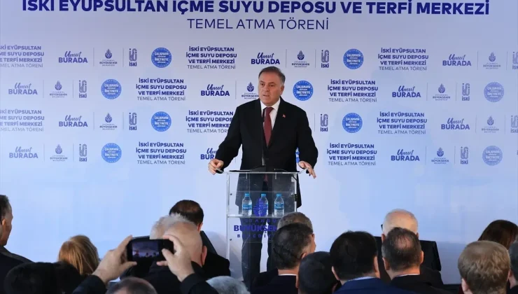 İSKİ Eyüpsultan İçme Suyu Deposu ve Terfi Merkezi’nin temeli atıldı