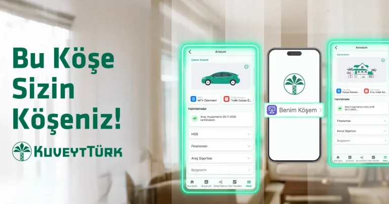 Kuveyt Türk Mobil’de “Benim Köşem” ile Araç ve Konut İşlemleri Tek Ekranda 