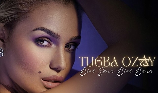 Tuğba Özay’dan Duygulara Dokunan Yeni Şarkı: Biri Sana Biri Bana