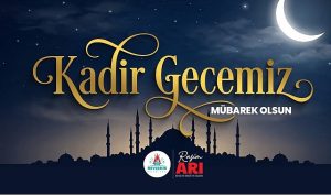 Başkan Rasim Arı, Bütün İslam Aleminin Kadir Gecesi’ni Kutladı