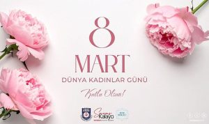 Belediye Başkanı Savaş Kalaycı’nın 8 Mart Dünya Kadınlar Günü Mesajı