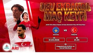 Kosova – Türkiye Maçını Dev Ekranda Birlikte İzleyeceğiz