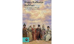 Tarih, coğrafya ve kimliğin kesişiminde: “Kuzey Kafkasya Halkları”