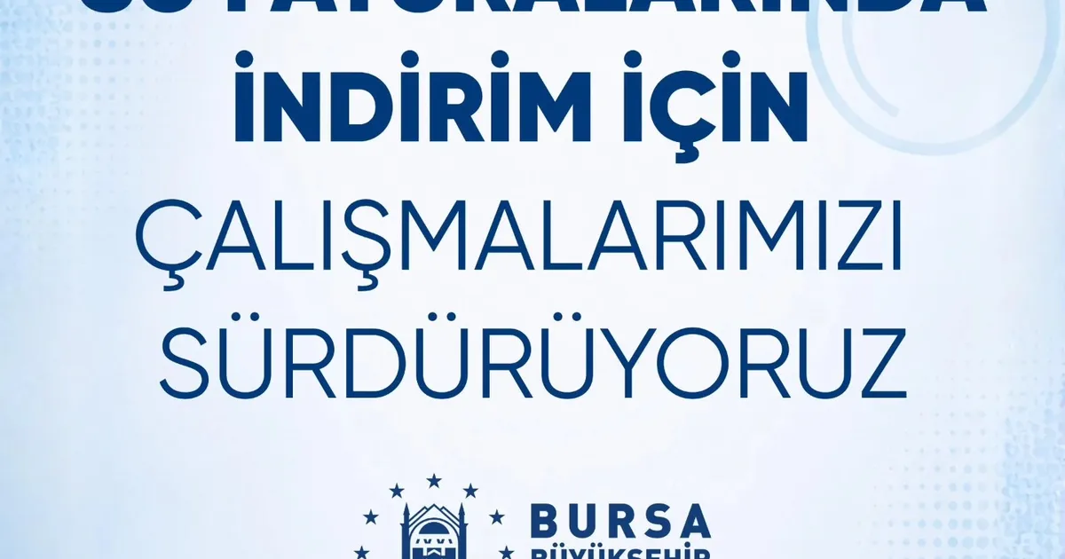Bursa Büyükşehir Belediyesi’nden Su Faturaları İçin İndirim Mesajı